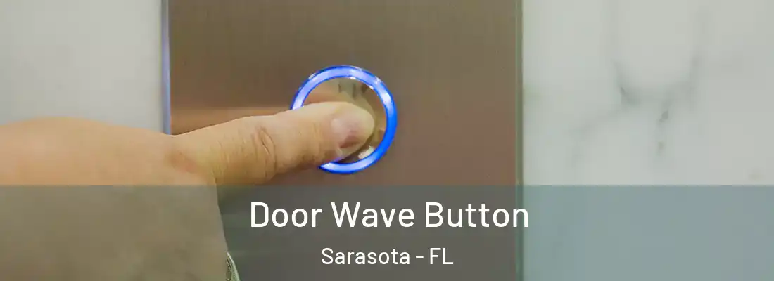  Door Wave Button Sarasota - FL