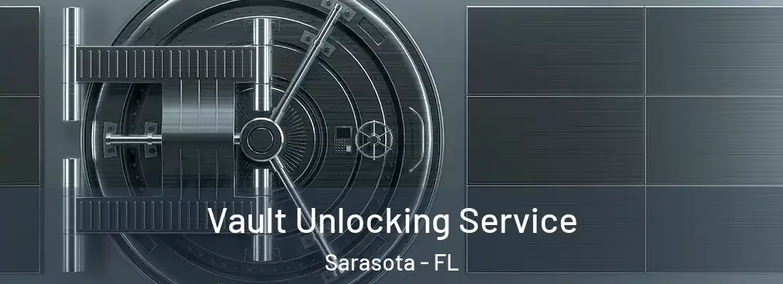  Vault Unlocking Service Sarasota - FL